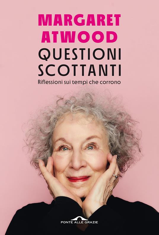 Questioni scottanti. Riflessioni sui tempi che corrono - Margaret Atwood - copertina