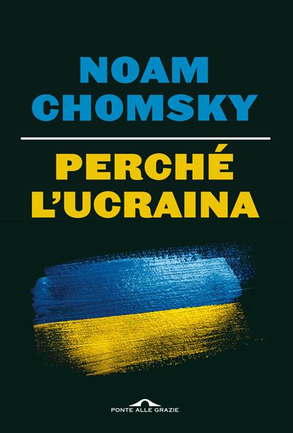 Perché l'Ucraina - Noam Chomsky,C. J. Polychroniou - copertina