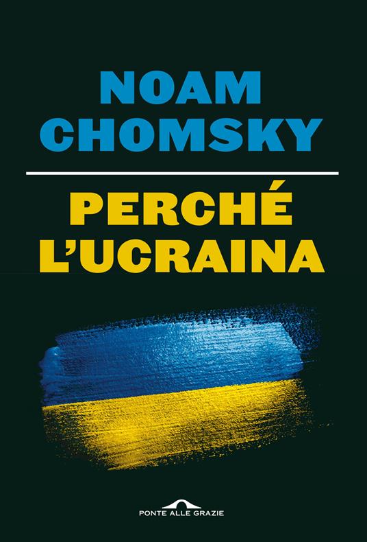 Perché l'Ucraina - Noam Chomsky,C. J. Polychroniou - copertina