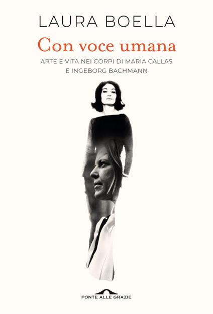 Con voce umana. Arte e vita nei corpi di Maria Callas e Ingeborg Bachmann - Laura Boella - ebook