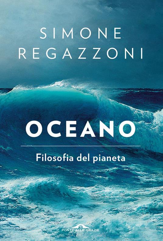 Oceano. Filosofia del pianeta - Simone Regazzoni - ebook