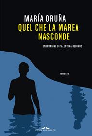 Quel che la marea nasconde. Un'indagine di Valentina Redondo