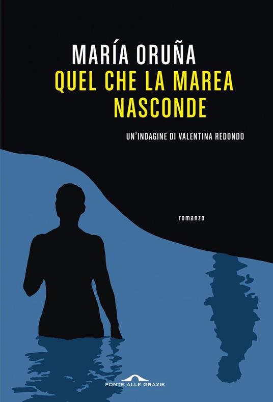 Quel che la marea nasconde. Un'indagine di Valentina Redondo - María Oruña,Elisa Leandri,Monica Magnin,Tiziana Masoch - ebook