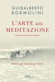 L' arte della meditazione. Meditare per respirare con l'Infinito