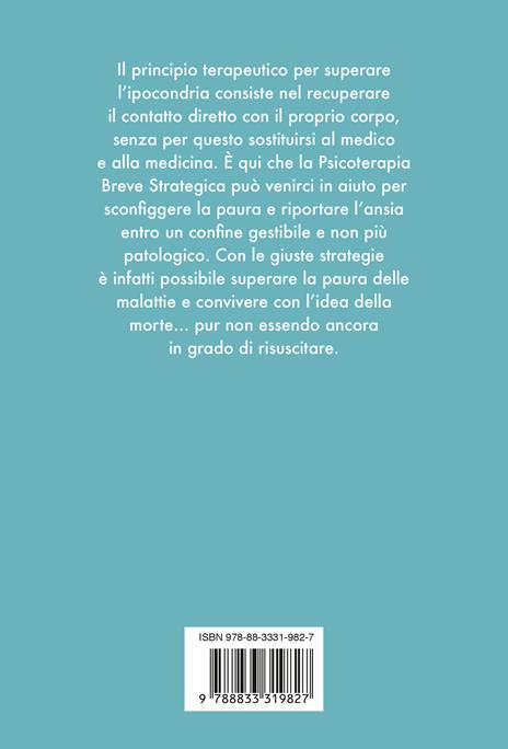 La paura delle malattie. Psicoterapia breve strategica dell'ipocondria - Alessandro Bartoletti,Giorgio Nardone - 4