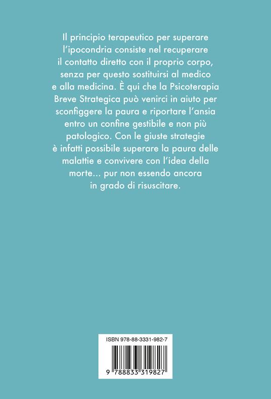 La paura delle malattie. Psicoterapia breve strategica dell'ipocondria - Alessandro Bartoletti,Giorgio Nardone - 4