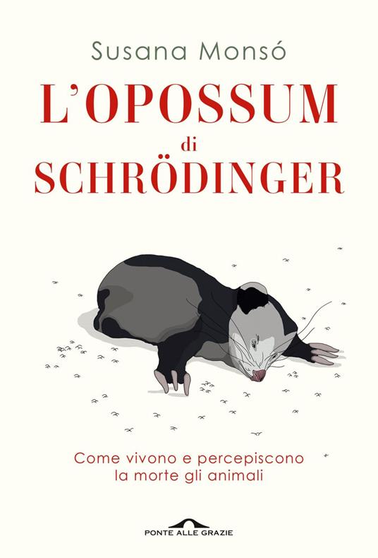 L' opossum di Schrödinger. Come vivono e percepiscono la morte gli animali - Susana Monsó - ebook