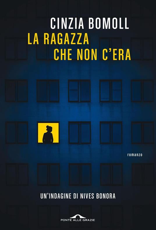 La ragazza che non c'era. Un'indagine di Nives Bonora - Cinzia Bomoll - ebook