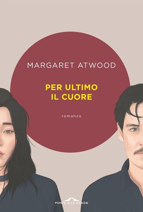 Per ultimo il cuore - Margaret Atwood - copertina