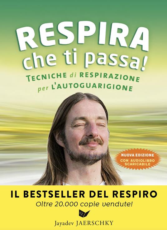 Respira che ti passa! Tecniche di respirazione per l'autoguarigione. Nuova ediz. Con File audio per il download - Jayadev Jaerschky - copertina