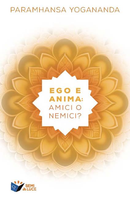 Ego e anima: amici o nemici? - Swami Yogananda Paramhansa - copertina