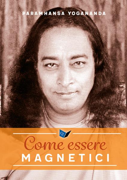 Come essere magnetici - Swami Yogananda Paramhansa - copertina