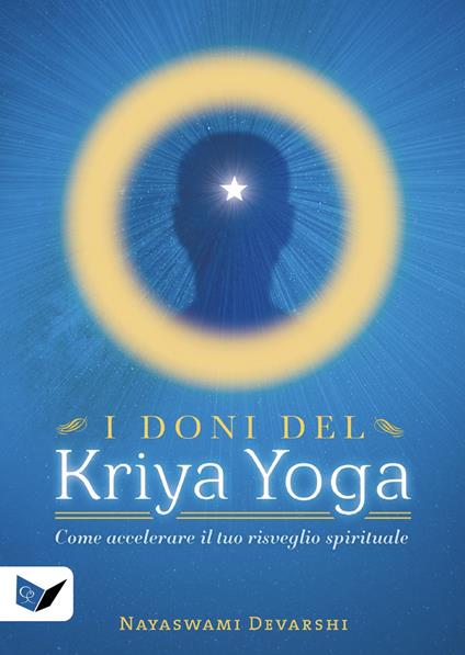 I doni del kriya yoga. Come accelerare il tuo risveglio spirituale - Nayaswami Devarshi - copertina
