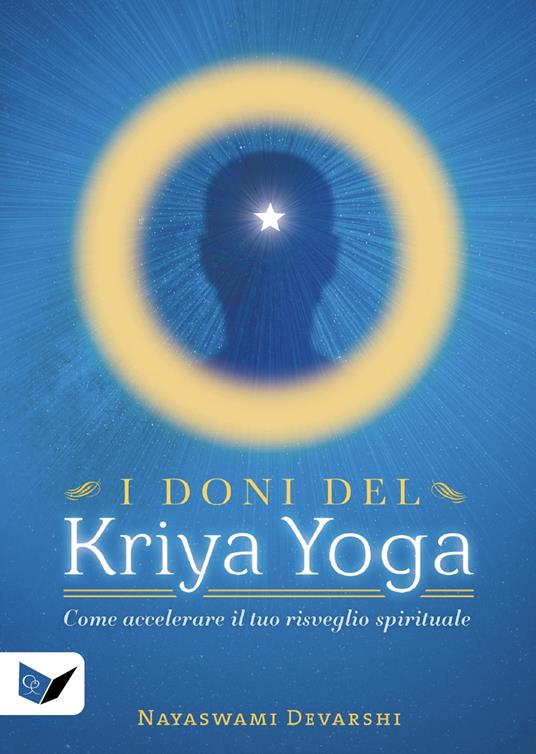 I doni del kriya yoga. Come accelerare il tuo risveglio spirituale - Nayaswami Devarshi - copertina