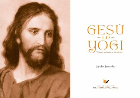 Gesù lo yogi. Visto da un maestro illuminato - Jayadev Jaerschky - 3