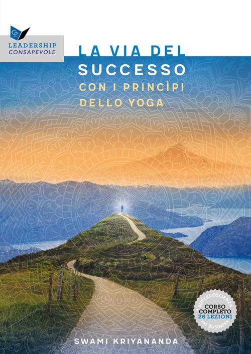 La via al successo con i principi dello yoga - Kriyananda Swami - ebook