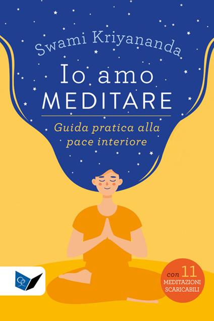 Io amo meditare. Guida pratica alla pace interiore - Kriyananda Swami,M. Ferrante - ebook
