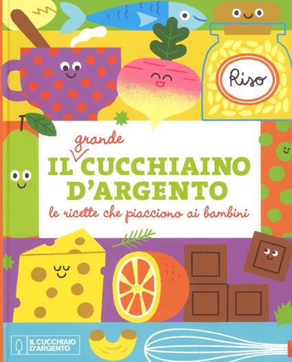 Il Grande Cucchiaino d'Argento le ricette che piacciono ai bambini - Giovanna Camozzi - copertina
