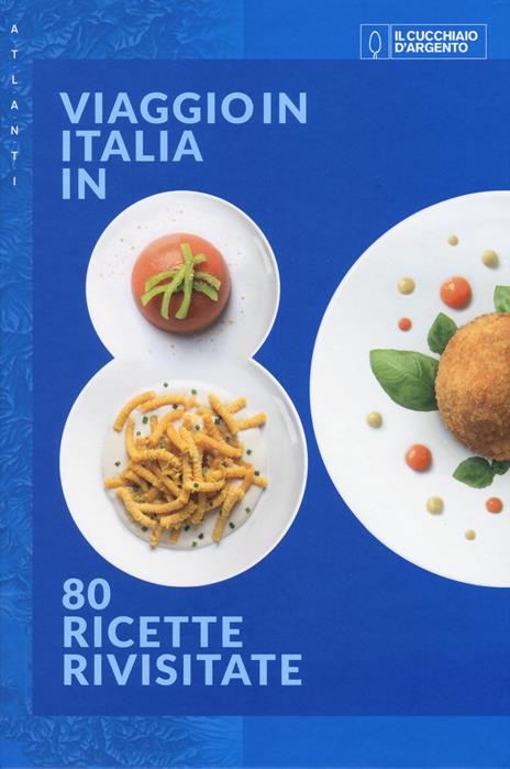 Il Cucchiaio d'Argento. Atlanti. Viaggio in Italia in 80 ricette rivisitate - copertina