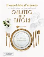 L'arte del convivio L'apparecchiatura della tavola in Italia: storia Celebrare è vivere usi e consigli pratici 