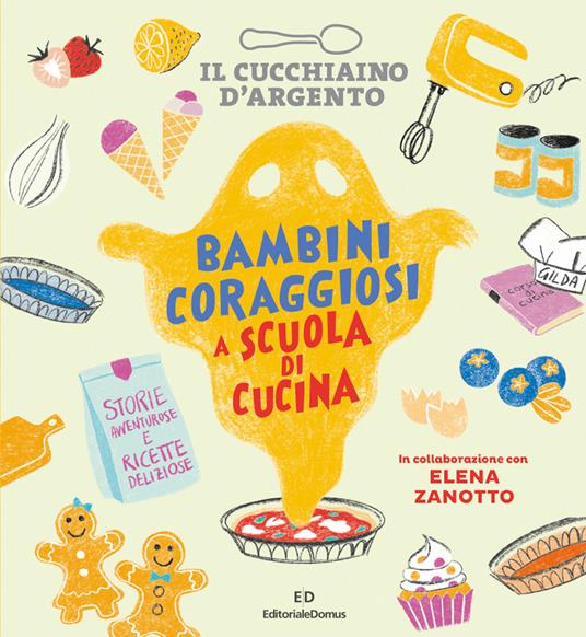 Il Cucchiaino d'Argento. Bambini coraggiosi a scuola di cucina - Elena Zanotto - copertina