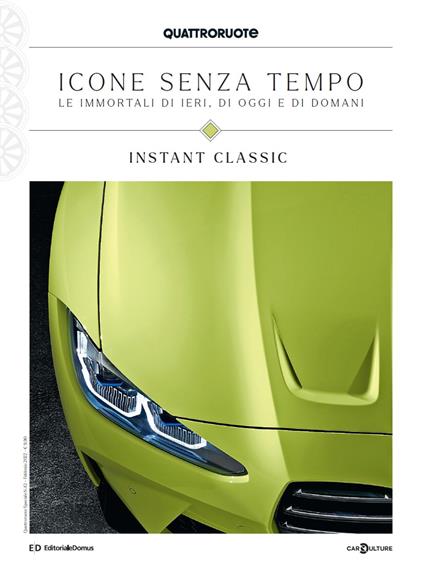 Quattroruote. Icone senza tempo. Le immortali di ieri, di oggi e di domani. Instant classic - copertina