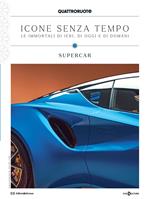 Quattroruote. Icone senza tempo. Le immortali di ieri, di oggi e di domani. Supercar. Vol. 3