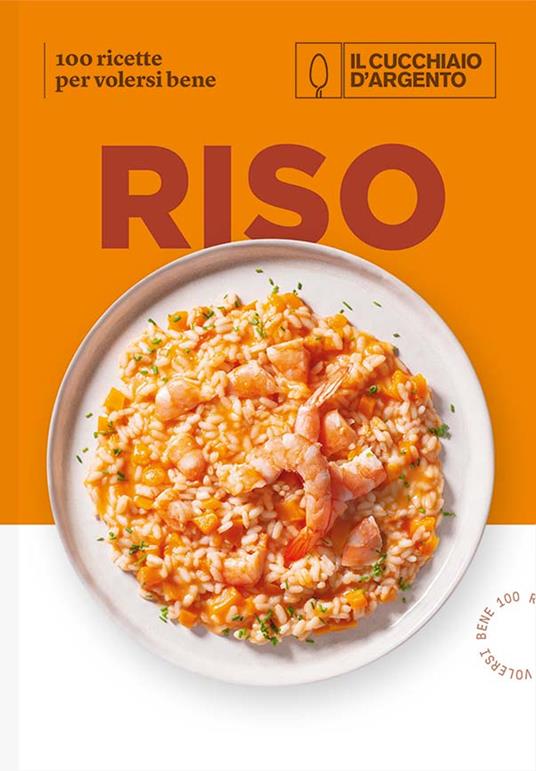 Il Cucchiaio d'Argento. Riso. 100 ricette per volersi bene. Ediz. a colori - copertina
