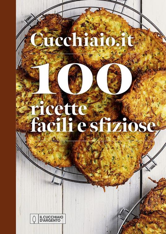 Cucchiaio.it. 100 ricette facili e sfiziose. Ediz. a colori - copertina