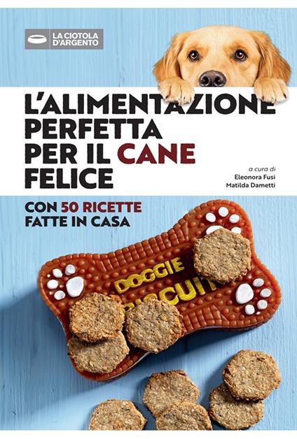 L'alimentazione perfetta per il cane felice - copertina