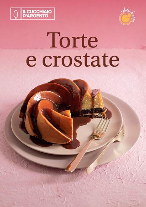 Il Cucchiaio d'Argento. Dolci di casa. Vol. 1: Torte, crostate - copertina