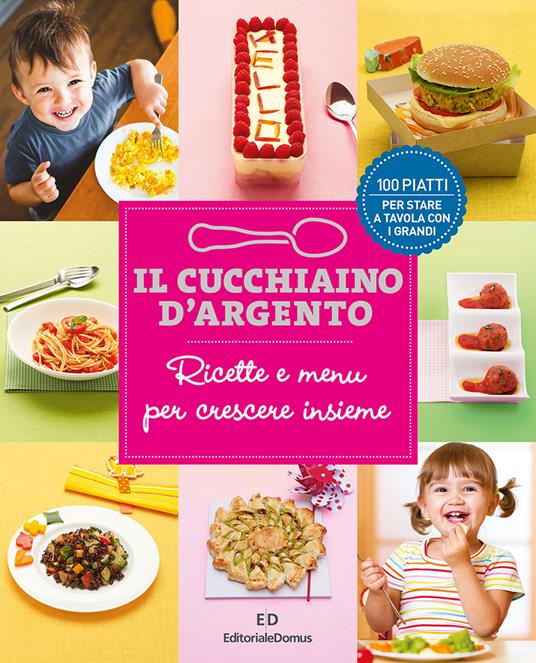 Il cucchiaino d'argento. Vol. 13: Ricette e menu per crescere insieme - copertina