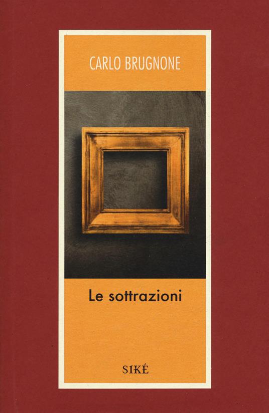 Le sottrazioni - Carlo Brugnone - copertina