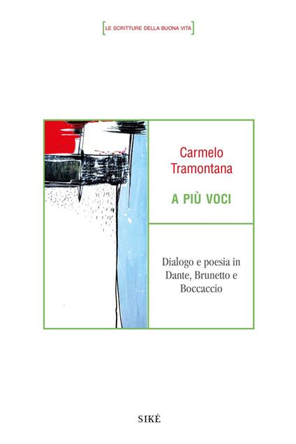 A più voci. Dialogo e poesia in Dante, Brunetto e Boccaccio - Carmelo Tramontana - copertina