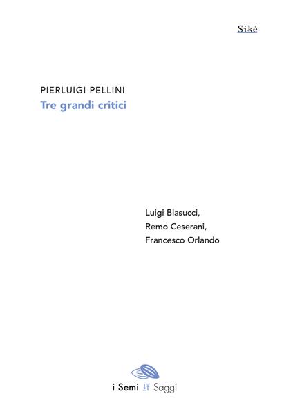 Tre grandi critici. Luigi Blasucci, Remo Ceserani, Francesco Orlando - Pierluigi Pellini - copertina