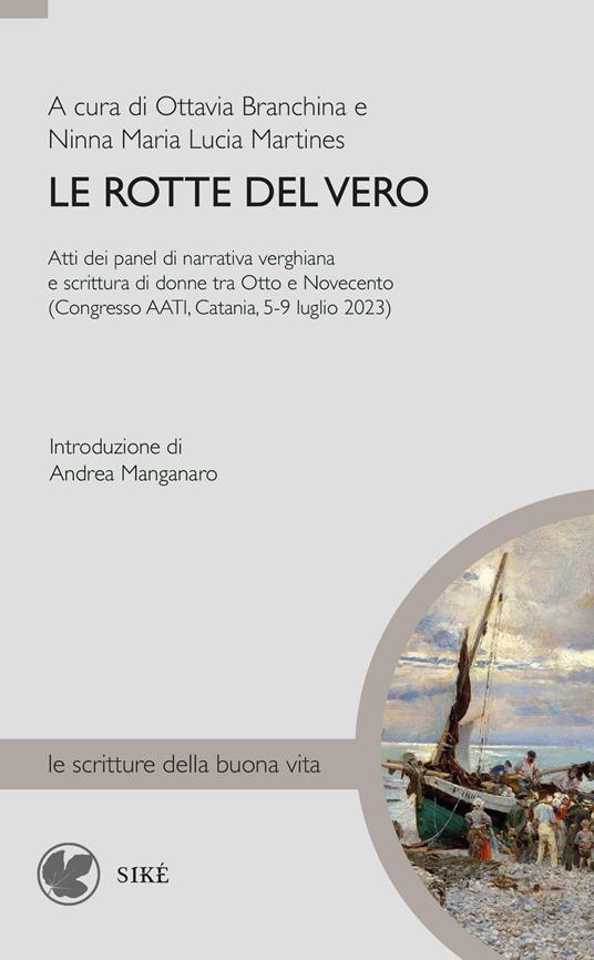 Le rotte del vero. Atti del panel di narrativa verghiana e scrittura di donne tra Otto e Novecento (Congresso AATI, Catania, 5-9 luglio 2023) - copertina