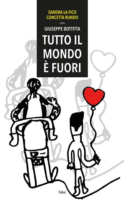 Tutto il mondo è fuori - Concetta Rundo,Sandra La Fico,Giuseppe Bottitta - copertina
