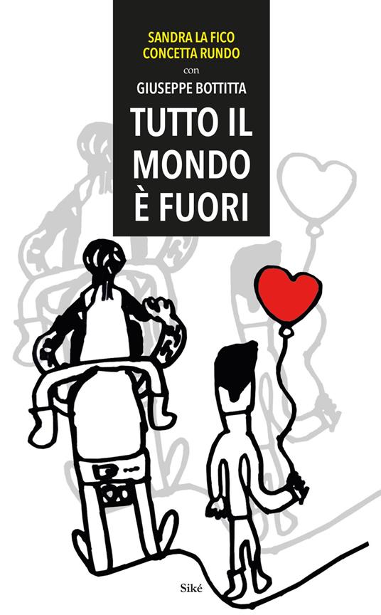Tutto il mondo è fuori - Concetta Rundo,Sandra La Fico,Giuseppe Bottitta - copertina