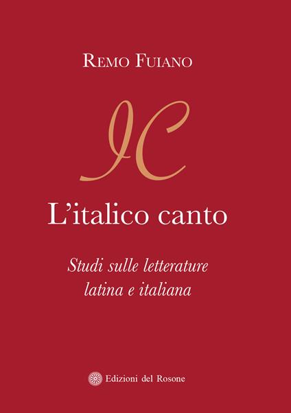 L' italico canto. Studi sulle letterature latina e italiana - Remo Fuiano - copertina