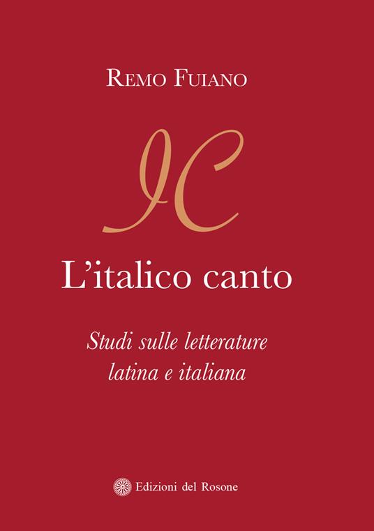 L' italico canto. Studi sulle letterature latina e italiana - Remo Fuiano - copertina