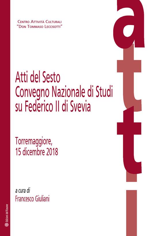 Atti del Sesto Convegno Nazionale di Studi su Federico II di Svevia (Torremaggiore, 15 dicembre 2018) - copertina