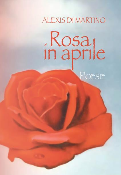 Rosa in aprile - Alexis Di Martino - copertina