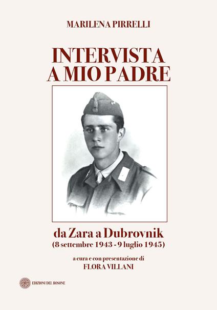 Intervista a mio padre. Da Zara a Dubrovnick (8 settembre 1943-9 luglio 1945) - Marilena Pirrelli - copertina