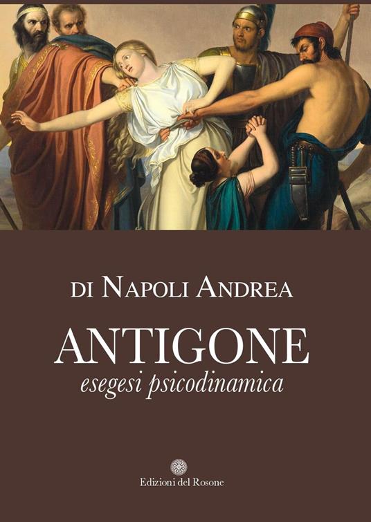 Antigone. Esegesi psicodinamica - Andrea Di Napoli - copertina