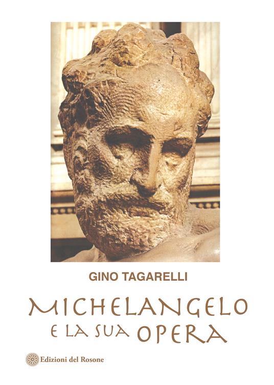Michelangelo e la sua opera - Gino Tagarelli - copertina