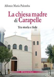 La chiesa madre di Carapelle. Tra storia e fede