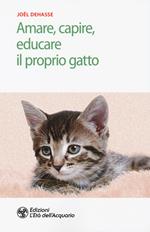 Amare, capire, educare il proprio gatto