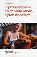 Il grande libro delle ricette senza lattosio e proteine del latte