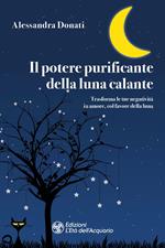 Il potere purificante della luna calante. Trasforma le tue negatività in amore, col favore della luna