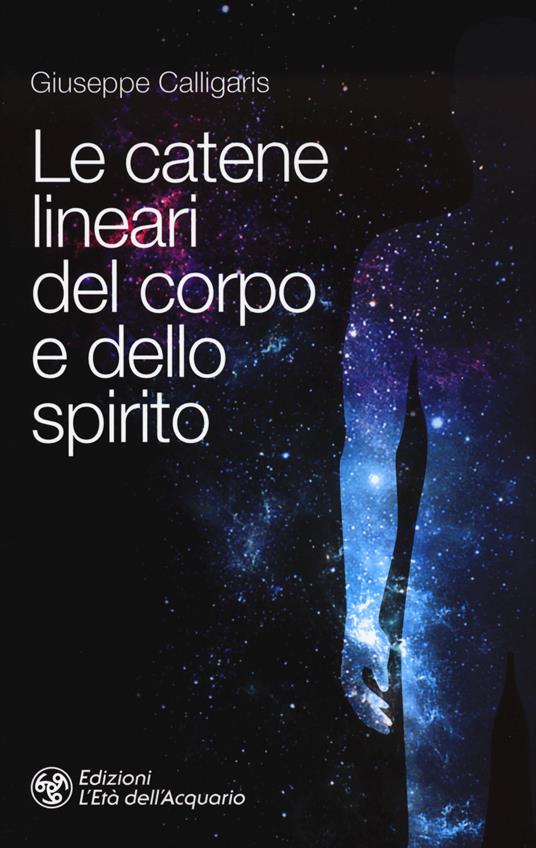 Le catene lineari del corpo e dello spirito - Giuseppe Calligaris - copertina